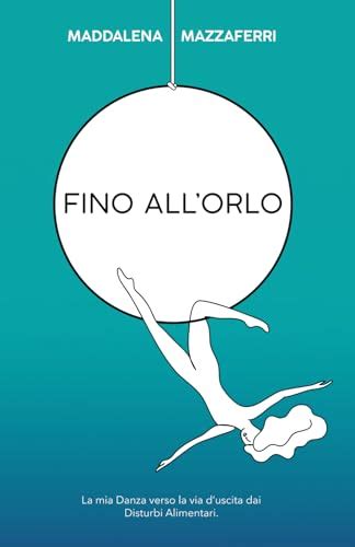 Fino all'orlo: La mia Danza verso la via d'uscita dai Disturbi .